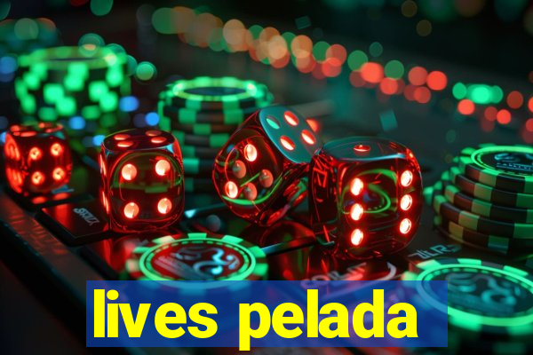 lives pelada